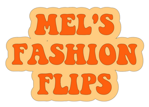 Mel&#39;s Fashion Flips